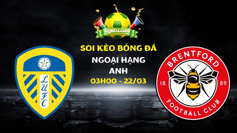 Nhận định Leeds vs Brentford