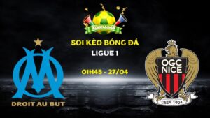 Nhận định Marseille vs Nice | Ligue 1 - 27/04/2026