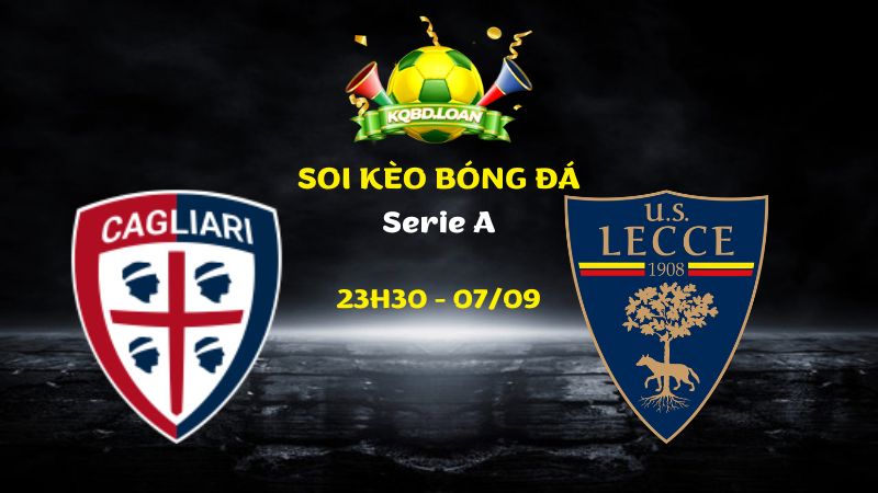 Nhận Định Cagliari vs Lecce | 23h30 Ngày 07/09 - Serie A