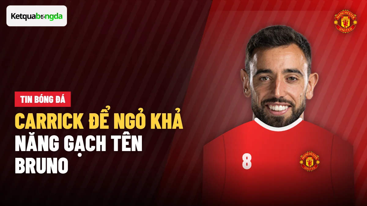 Carrick không loại trừ gạch tên Bruno Fernandes trước trận Bournemouth
