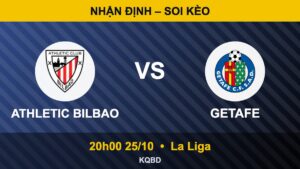 Nhận định Athletic Bilbao vs Getafe, 20h00 ngày 25/10 – La Liga