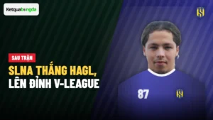 SLNA thắng HAGL 2-0 tại Pleiku, lần đầu lên đỉnh V-League 2026/27
