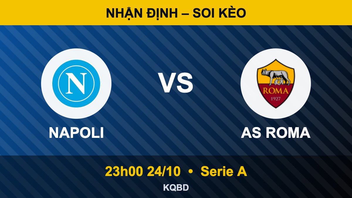 Nhận định Napoli vs Roma, 23h00 ngày 24/10 – Serie A